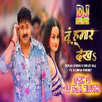 Tu Hamaar Dekha (Pawan Singh) Dj Raja Tilouthu